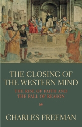 Book cover of The Closing Of The Western Mind by Charles Freeman