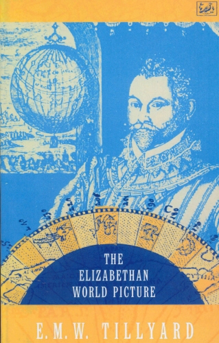Book cover of The Elizabethan World Picture by E M W Tillyard
