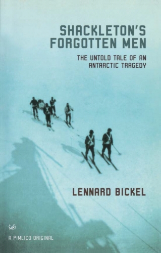 Book cover of Shackleton's Forgotten Men by Lennard Bickel