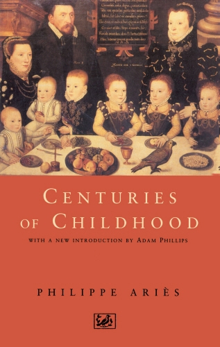 Book cover of Centuries Of Childhood by Philippe Aries