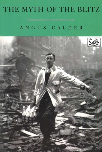 Book cover of The Myth Of The Blitz by Angus Calder