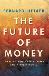Book cover of The Future Of Money by Bernard Lietaer
