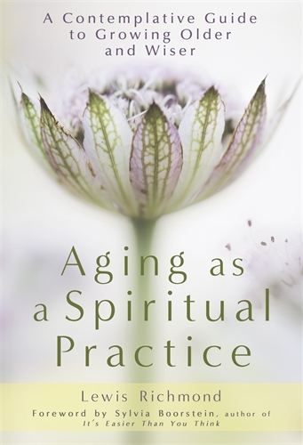 Book cover of Aging as a Spiritual Practice by Lewis Richmond