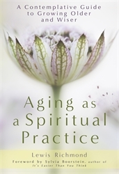 Book cover of Aging as a Spiritual Practice by Lewis Richmond