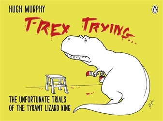 Book cover of T-Rex Trying by Hugh Murphy