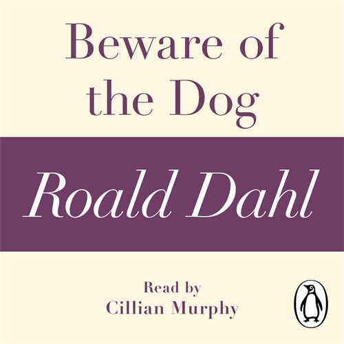 Book cover of Beware of the Dog (A Roald Dahl Short Story) by Roald Dahl
