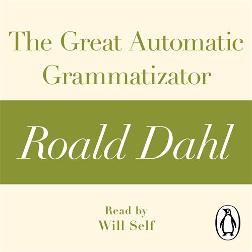 Book cover of The Great Automatic Grammatizator (A Roald Dahl Short Story) by Roald Dahl