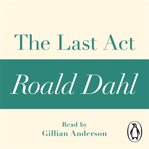 Book cover of The Last Act (A Roald Dahl Short Story) by Roald Dahl