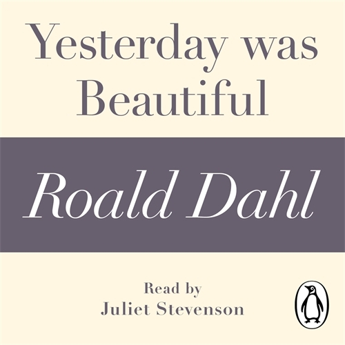 Book cover of Yesterday was Beautiful (A Roald Dahl Short Story) by Roald Dahl