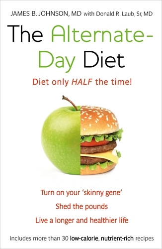 Book cover of The Alternate-Day Diet by James B. Johnson, Donald R. Laub, Sr.