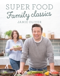 Book cover of Super Food Family Classics by Jamie Oliver