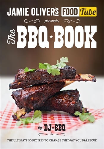 Book cover of Jamie's Food Tube: The BBQ Book by DJ BBQ