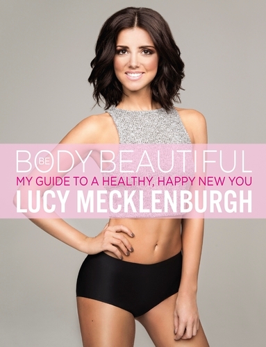 Book cover of Be Body Beautiful by Lucy Mecklenburgh