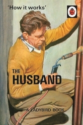 Book cover of How it Works: The Husband by Jason Hazeley, Joel Morris