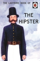 Book cover of The Ladybird Book of the Hipster by Joel Morris, Jason Hazeley