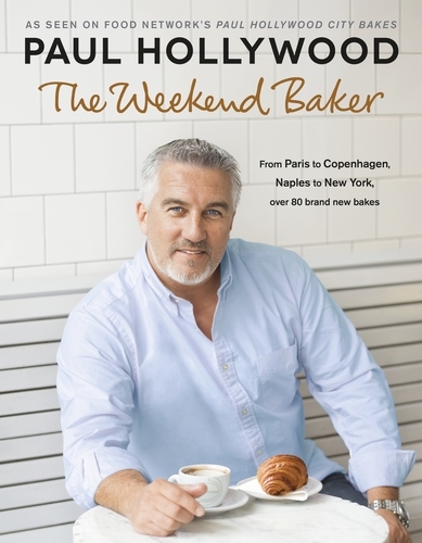 Book cover of The Weekend Baker by Paul Hollywood