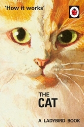 Book cover of How it Works: The Cat by Jason Hazeley, Joel Morris
