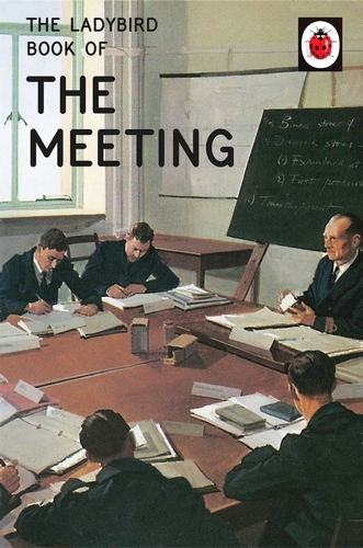 Book cover of The Ladybird Book of the Meeting by Jason Hazeley, Joel Morris