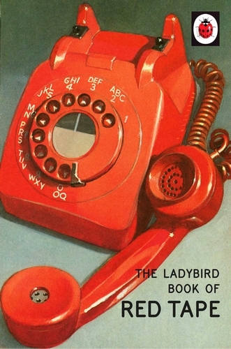 Book cover of The Ladybird Book of Red Tape by Jason Hazeley, Joel Morris
