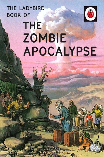 Book cover of The Ladybird Book of the Zombie Apocalypse by Jason Hazeley, Joel Morris