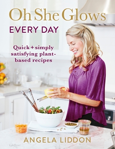 Book cover of Oh She Glows Every Day by Angela Liddon