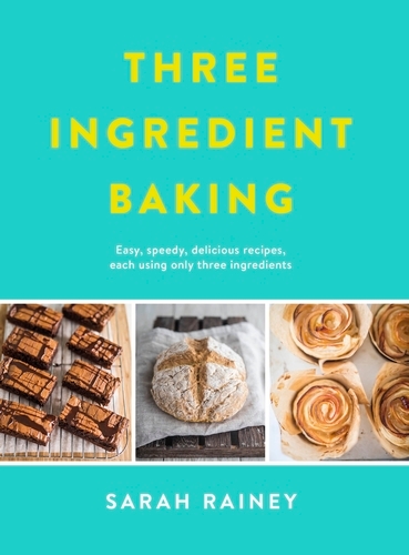 Book cover of Three Ingredient Baking by Sarah Rainey