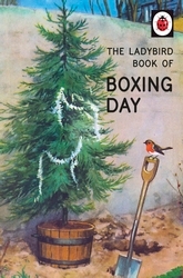Book cover of The Ladybird Book of Boxing Day by Jason Hazeley, Joel Morris