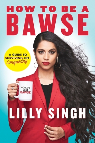 Book cover of How to Be a Bawse by Lilly Singh