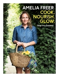 Book cover of Cook, Nourish, Glow: Step into Summer by Amelia Freer