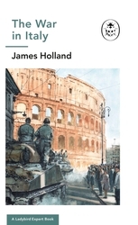 Book cover of The War in Italy: A Ladybird Expert Book by James Holland