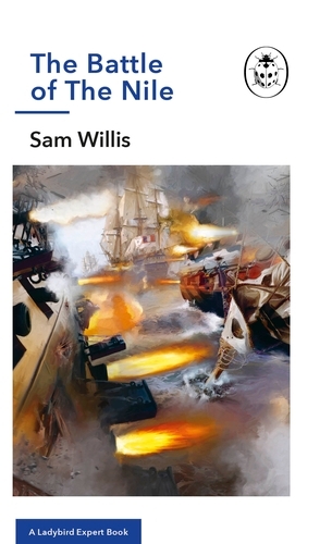 Book cover of #35 - The Battle of The Nile by Sam Willis