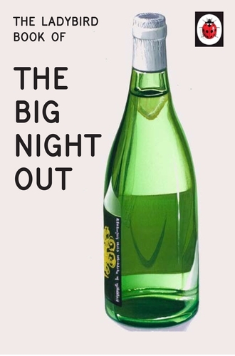Book cover of The Ladybird Book of The Big Night Out by Jason Hazeley, Joel Morris