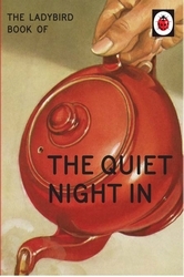 Book cover of The Ladybird Book of The Quiet Night In by Jason Hazeley, Joel Morris