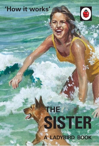 Book cover of How it Works: The Sister by Jason Hazeley, Joel Morris