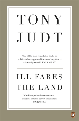 Book cover of Ill Fares The Land by Tony Judt