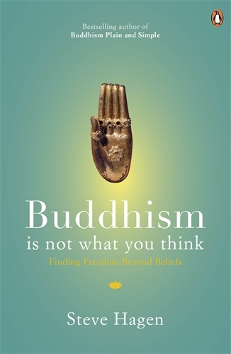 Book cover of Buddhism is Not What You Think by Steve Hagen