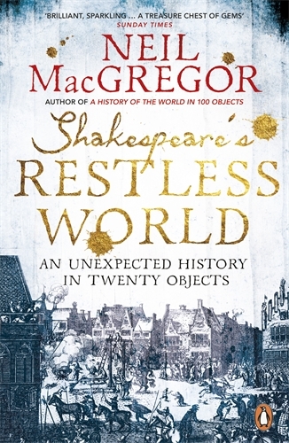 Book cover of Shakespeare's Restless World by Neil MacGregor