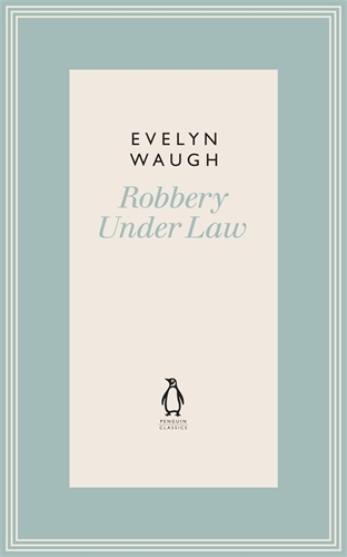Book cover of Robbery Under Law (12) by Evelyn Waugh