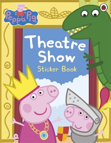 Book cover of Peppa Pig: Theatre Show Sticker Book by Peppa Pig