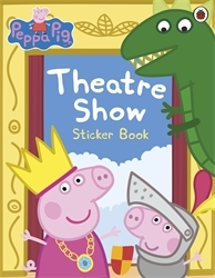 Book cover of Peppa Pig: Theatre Show Sticker Book by Peppa Pig