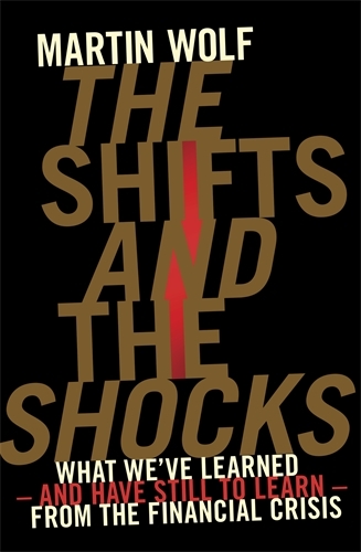Book cover of The Shifts and the Shocks by Martin Wolf