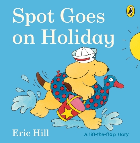 Book cover of Spot Goes on Holiday by Eric Hill