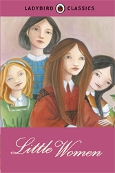 Book cover of Ladybird Classics: Little Women by Louisa May Alcott