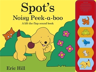 Book cover of Spot's Noisy Peek-a-boo by Eric Hill