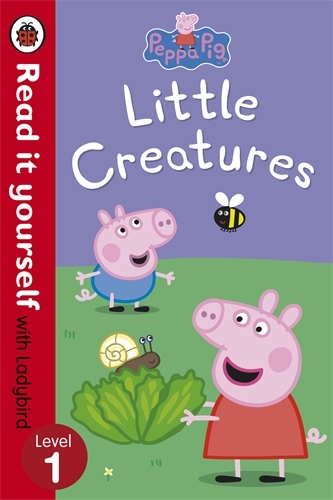 Book cover of Peppa Pig: Little Creatures - Read it yourself with Ladybird by Peppa Pig, Ladybird