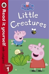 Book cover of Peppa Pig: Little Creatures - Read it yourself with Ladybird by Peppa Pig, Ladybird