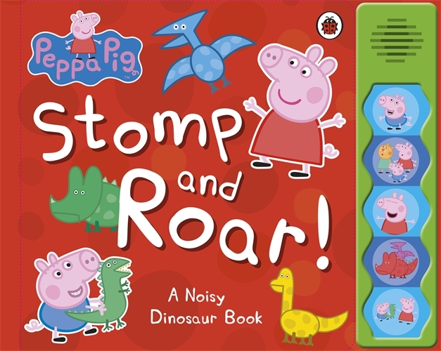Book cover of Peppa Pig: Stomp and Roar! by Peppa Pig