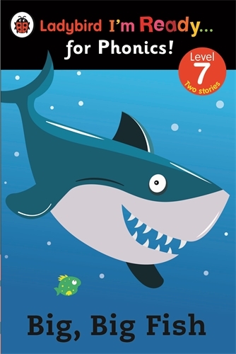 Book cover of Big, Big Fish: Ladybird I'm Ready for Phonics Level 7