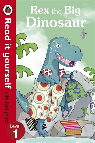 Book cover of Rex the Big Dinosaur - Read it yourself with Ladybird by Ladybird