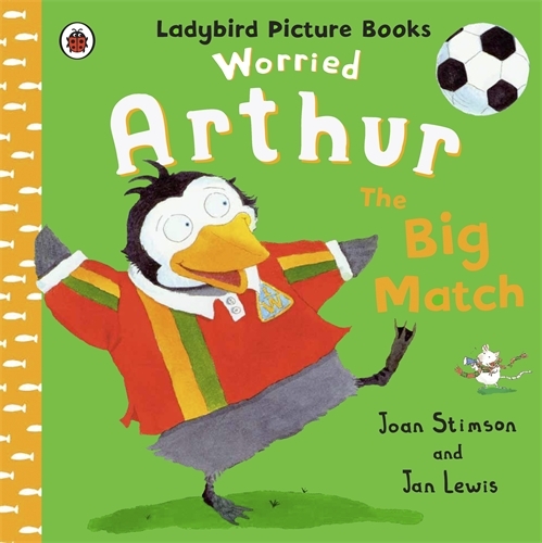 Book cover of Worried Arthur: The Big Match Ladybird Picture Books by Joan Stimson